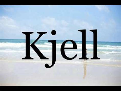 kjell pronunciation|how do you pronounce kjell.